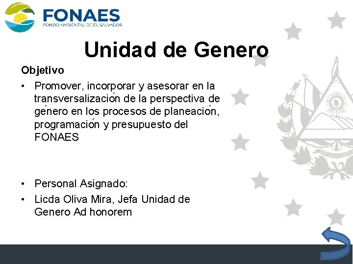 Unidad de Genero Objetivo • Promover, incorporar y asesorar en la transversalizacio n de