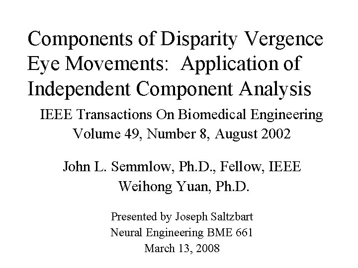 Components of Disparity Vergence Eye Movements: Application of Independent Component Analysis IEEE Transactions On