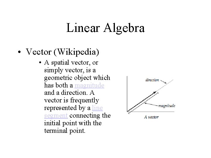 Linear Algebra • Vector (Wikipedia) • A spatial vector, or simply vector, is a