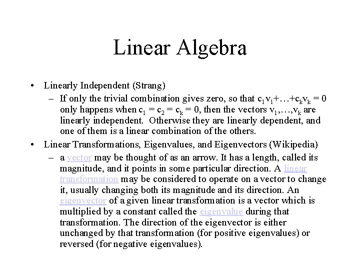 Linear Algebra • Linearly Independent (Strang) – If only the trivial combination gives zero,