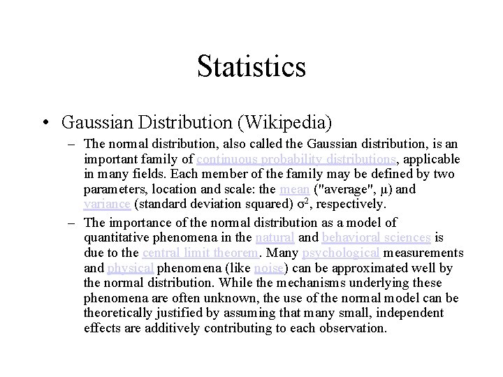 Statistics • Gaussian Distribution (Wikipedia) – The normal distribution, also called the Gaussian distribution,