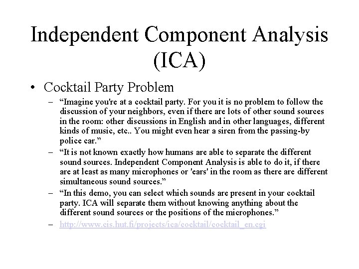 Independent Component Analysis (ICA) • Cocktail Party Problem – “Imagine you're at a cocktail