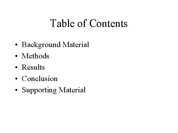 Table of Contents • • • Background Material Methods Results Conclusion Supporting Material 