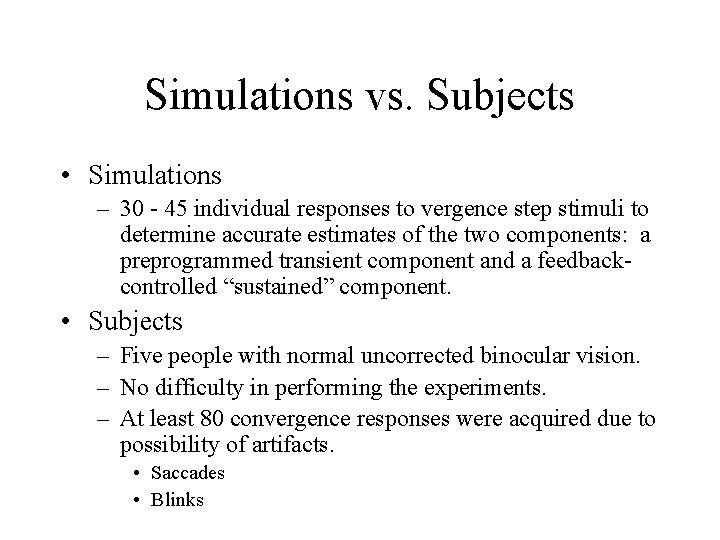 Simulations vs. Subjects • Simulations – 30 - 45 individual responses to vergence step