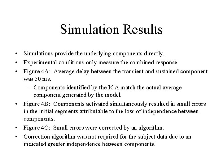 Simulation Results • Simulations provide the underlying components directly. • Experimental conditions only measure