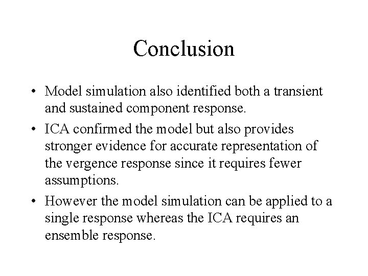 Conclusion • Model simulation also identified both a transient and sustained component response. •