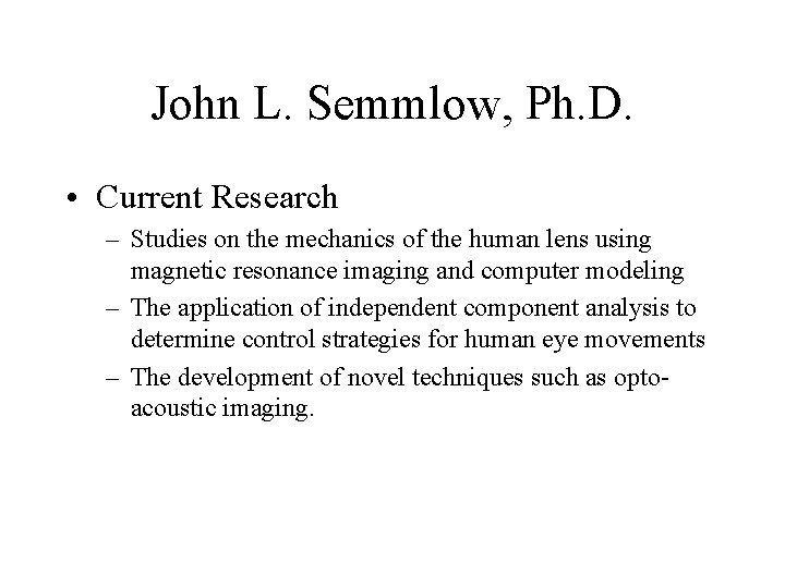 John L. Semmlow, Ph. D. • Current Research – Studies on the mechanics of