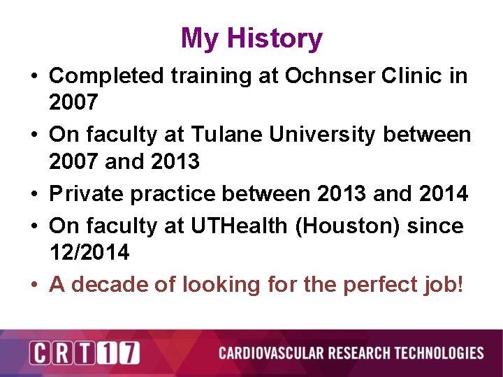 My History • Completed training at Ochnser Clinic in 2007 • On faculty at