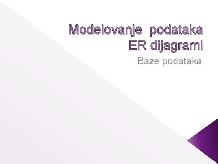 Modelovanje podataka ER dijagrami Baze podataka 1 