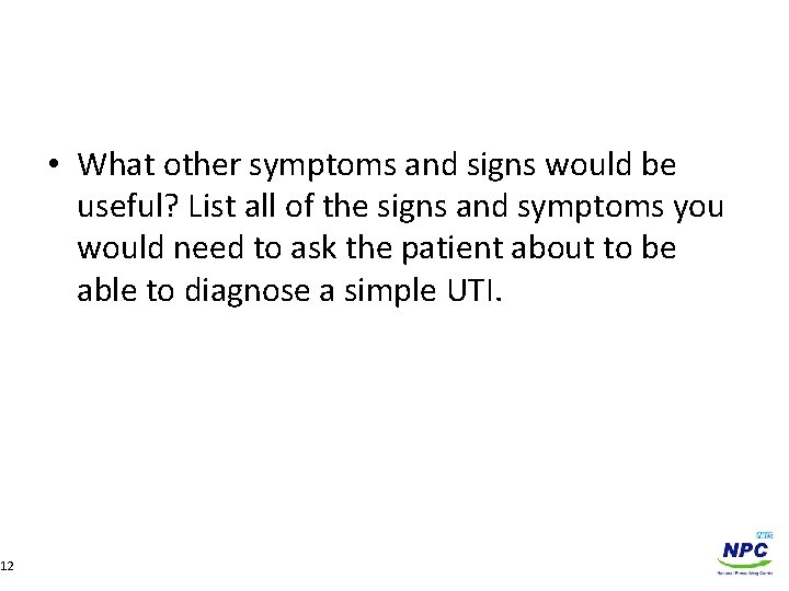  • What other symptoms and signs would be useful? List all of the