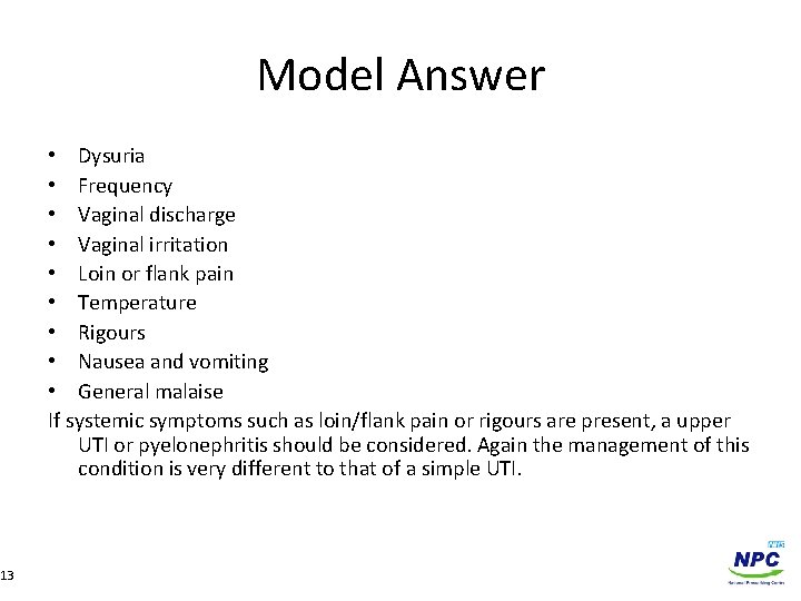 Model Answer • Dysuria • Frequency • Vaginal discharge • Vaginal irritation • Loin
