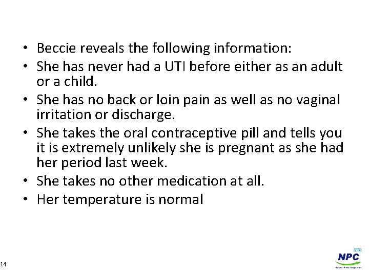  • Beccie reveals the following information: • She has never had a UTI