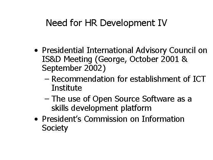 Need for HR Development IV • Presidential International Advisory Council on IS&D Meeting (George, Need for HR Development IV • Presidential International Advisory Council on IS&D Meeting (George,