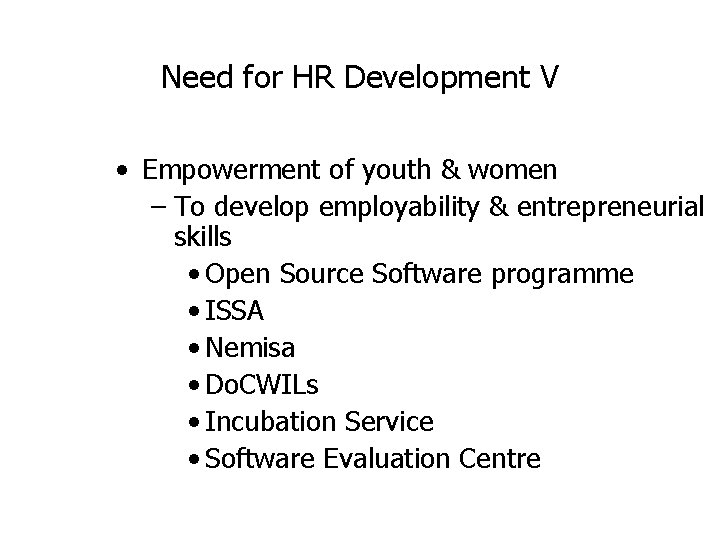 Need for HR Development V • Empowerment of youth & women – To develop Need for HR Development V • Empowerment of youth & women – To develop