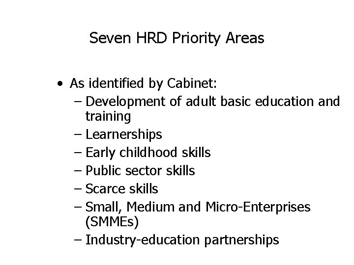 Seven HRD Priority Areas • As identified by Cabinet: – Development of adult basic Seven HRD Priority Areas • As identified by Cabinet: – Development of adult basic