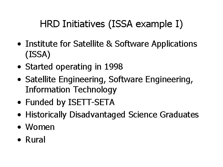 HRD Initiatives (ISSA example I) • Institute for Satellite & Software Applications (ISSA) • HRD Initiatives (ISSA example I) • Institute for Satellite & Software Applications (ISSA) •