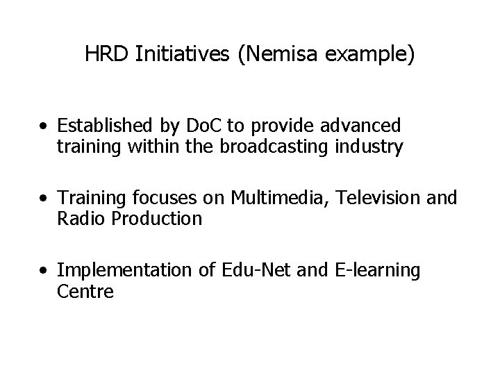 HRD Initiatives (Nemisa example) • Established by Do. C to provide advanced training within HRD Initiatives (Nemisa example) • Established by Do. C to provide advanced training within