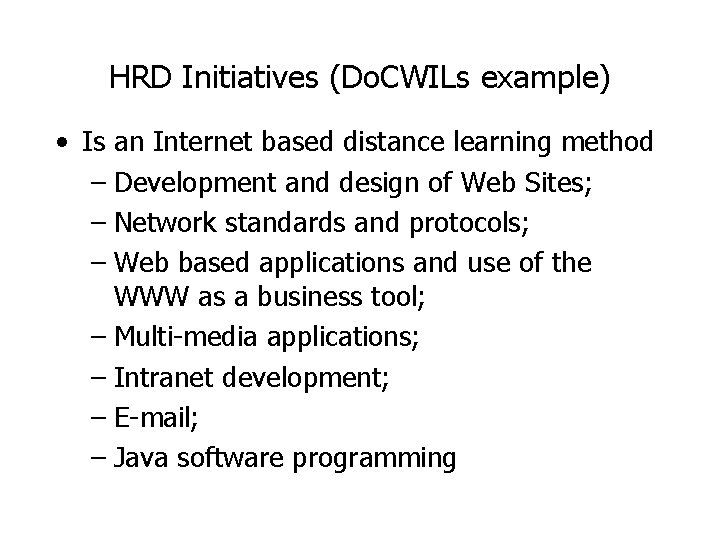 HRD Initiatives (Do. CWILs example) • Is an Internet based distance learning method – HRD Initiatives (Do. CWILs example) • Is an Internet based distance learning method –