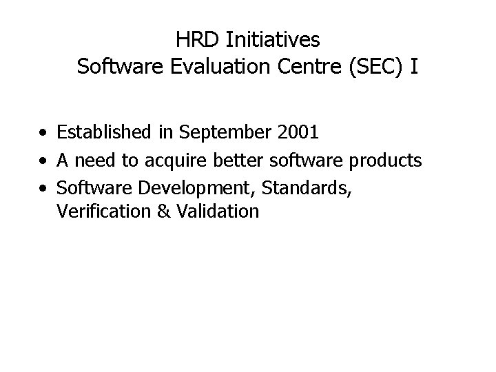 HRD Initiatives Software Evaluation Centre (SEC) I • Established in September 2001 • A HRD Initiatives Software Evaluation Centre (SEC) I • Established in September 2001 • A