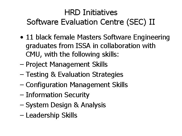 HRD Initiatives Software Evaluation Centre (SEC) II • 11 black female Masters Software Engineering HRD Initiatives Software Evaluation Centre (SEC) II • 11 black female Masters Software Engineering