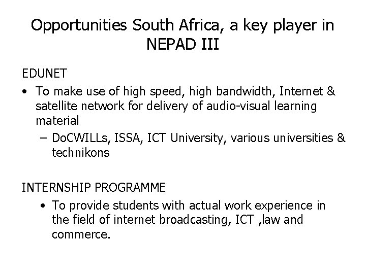 Opportunities South Africa, a key player in NEPAD III EDUNET • To make use Opportunities South Africa, a key player in NEPAD III EDUNET • To make use