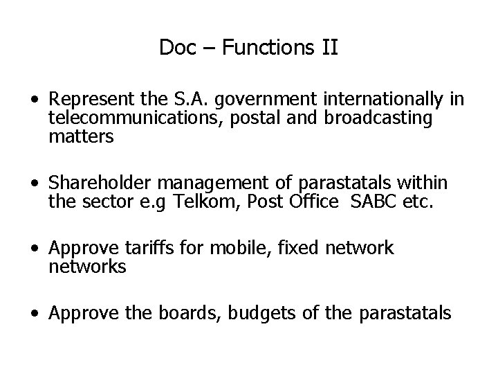 Doc – Functions II • Represent the S. A. government internationally in telecommunications, postal Doc – Functions II • Represent the S. A. government internationally in telecommunications, postal