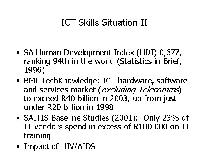 ICT Skills Situation II • SA Human Development Index (HDI) 0, 677, ranking 94 ICT Skills Situation II • SA Human Development Index (HDI) 0, 677, ranking 94