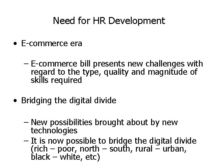 Need for HR Development • E-commerce era – E-commerce bill presents new challenges with Need for HR Development • E-commerce era – E-commerce bill presents new challenges with