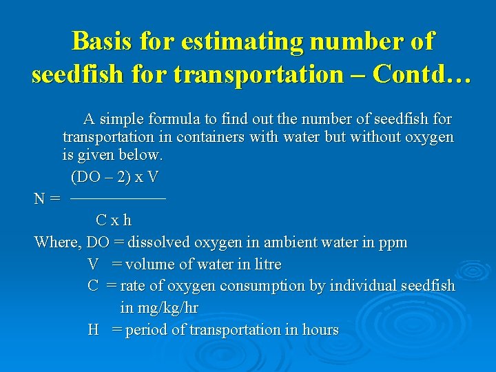 Basis for estimating number of seedfish for transportation – Contd… A simple formula to