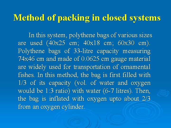 Method of packing in closed systems In this system, polythene bags of various sizes