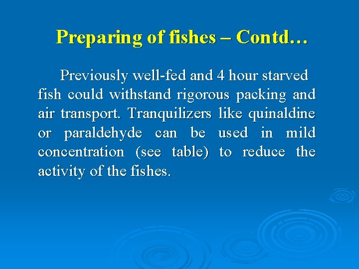 Preparing of fishes – Contd… Previously well-fed and 4 hour starved fish could withstand