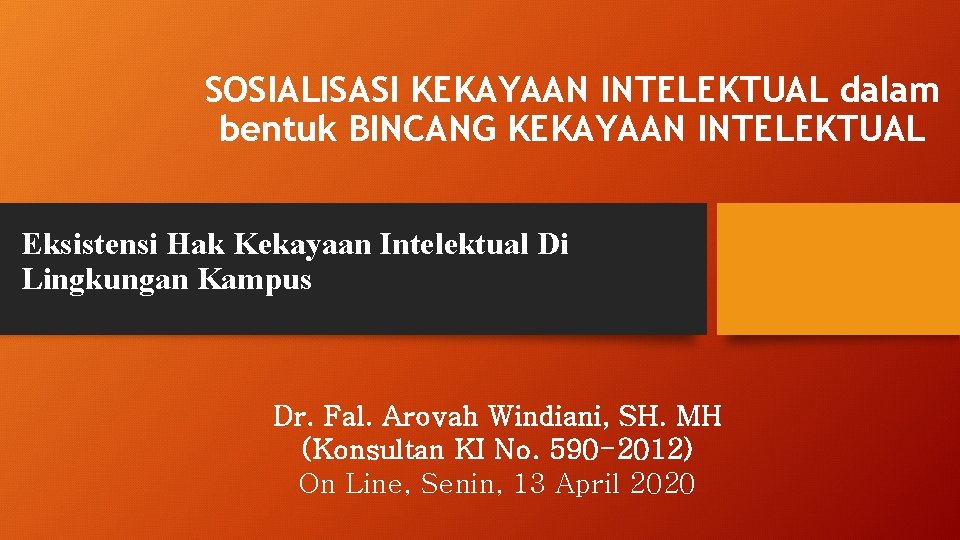 SOSIALISASI KEKAYAAN INTELEKTUAL dalam bentuk BINCANG KEKAYAAN INTELEKTUAL Eksistensi Hak Kekayaan Intelektual Di Lingkungan