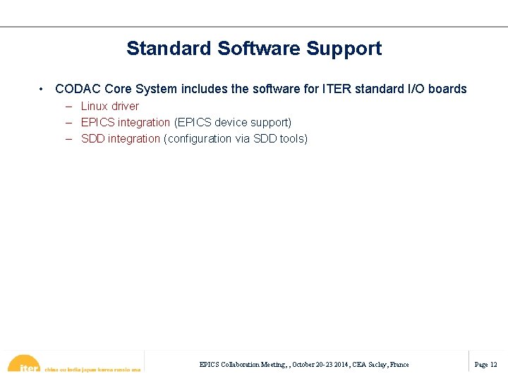 Standard Software Support • CODAC Core System includes the software for ITER standard I/O