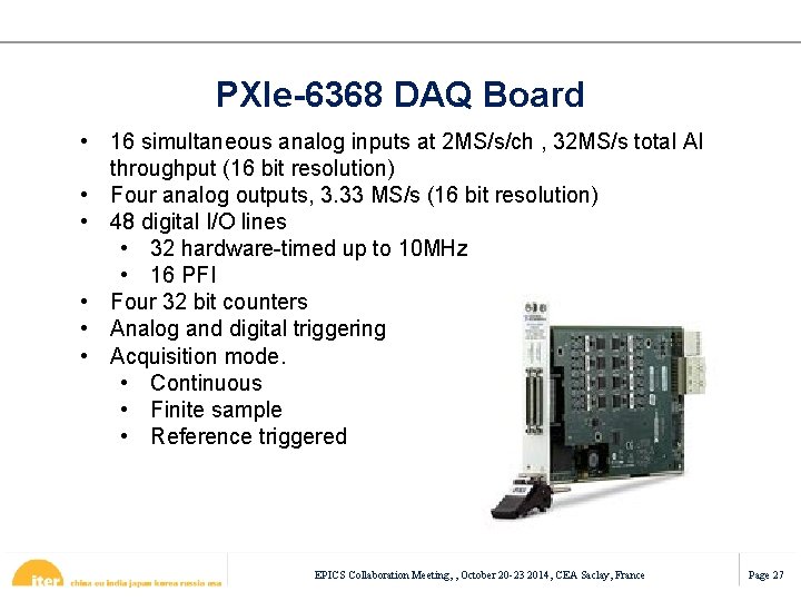 PXIe-6368 DAQ Board • 16 simultaneous analog inputs at 2 MS/s/ch , 32 MS/s