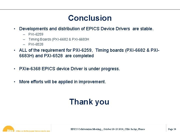 Conclusion • Developments and distribution of EPICS Device Drivers are stable. – PXI-6259 –