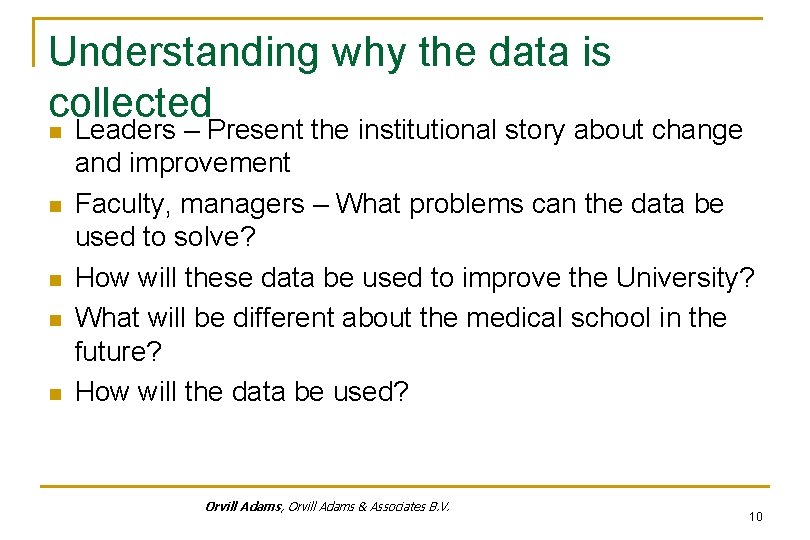 Understanding why the data is collected n n n Leaders – Present the institutional