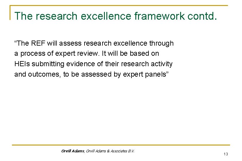 The research excellence framework contd. “The REF will assess research excellence through a process