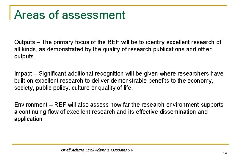 Areas of assessment Outputs – The primary focus of the REF will be to