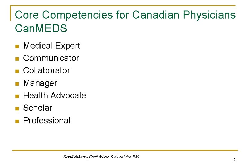 Core Competencies for Canadian Physicians Can. MEDS n n n n Medical Expert Communicator