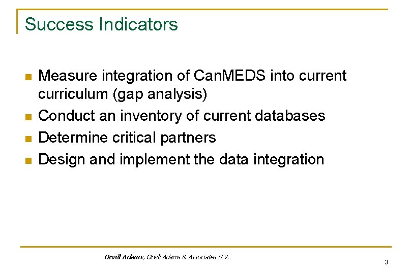 Success Indicators n n Measure integration of Can. MEDS into current curriculum (gap analysis)