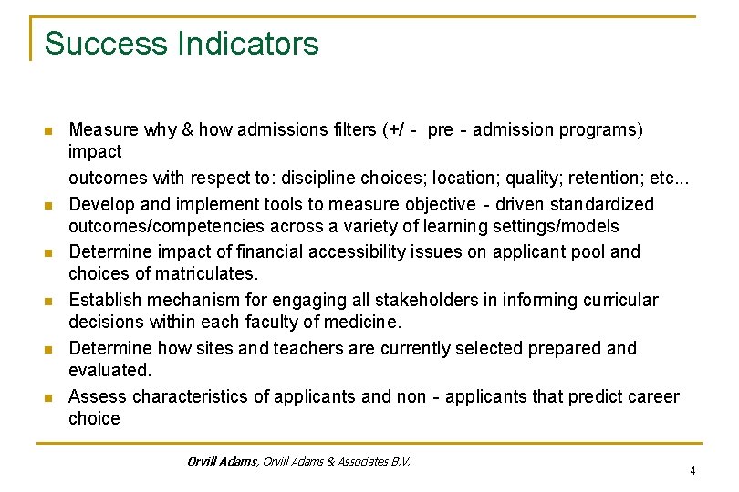 Success Indicators Measure why & how admissions filters (+/‐ pre‐admission programs) impact outcomes with