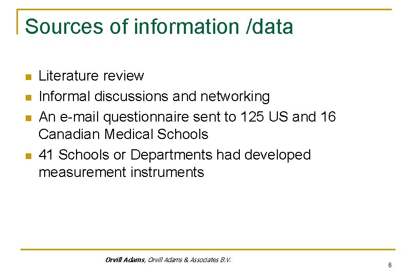 Sources of information /data n n Literature review Informal discussions and networking An e-mail