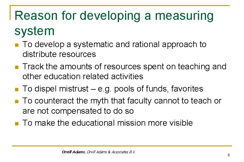 Reason for developing a measuring system n n n To develop a systematic and