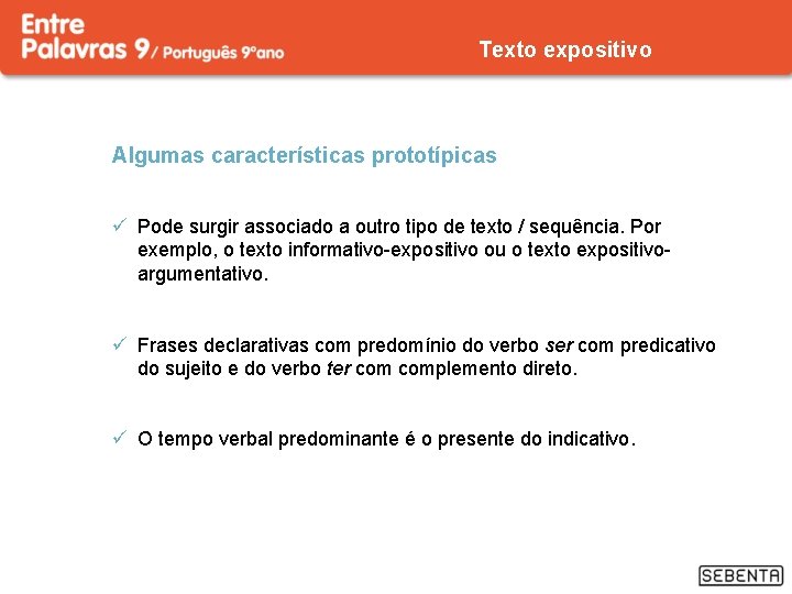 Texto expositivo Algumas características prototípicas ü Pode surgir associado a outro tipo de texto