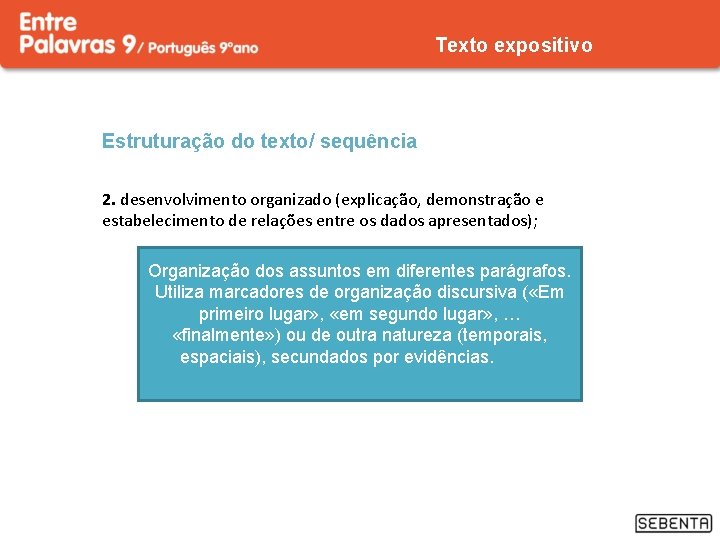 Texto expositivo Estruturação do texto/ sequência 2. desenvolvimento organizado (explicação, demonstração e estabelecimento de