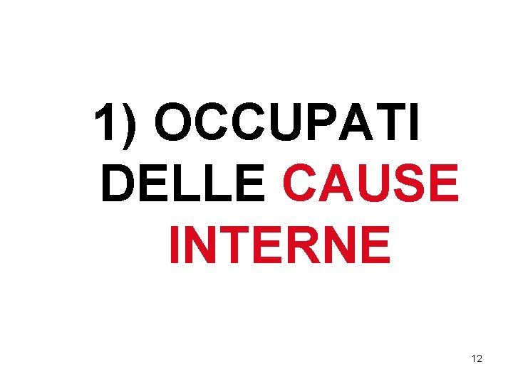 1) OCCUPATI DELLE CAUSE INTERNE 12 1) OCCUPATI DELLE CAUSE INTERNE 12