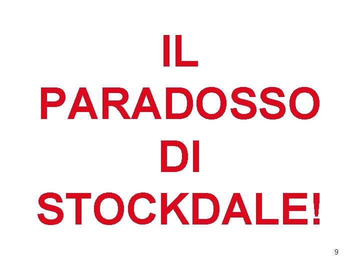 IL PARADOSSO DI STOCKDALE! 9 IL PARADOSSO DI STOCKDALE! 9
