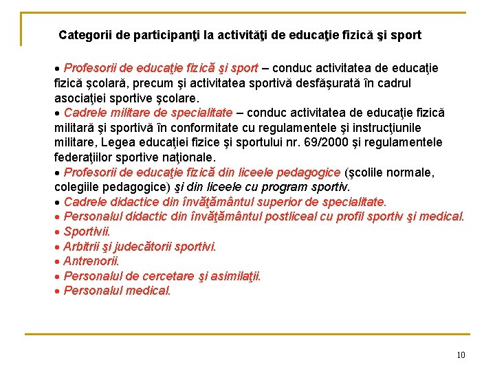 Categorii de participanţi la activităţi de educaţie fizică şi sport Profesorii de educaţie fizică