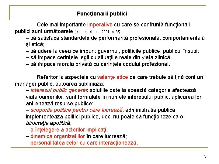 Funcţionarii publici Cele mai importante imperative cu care se confruntă funcţionarii publici sunt următoarele