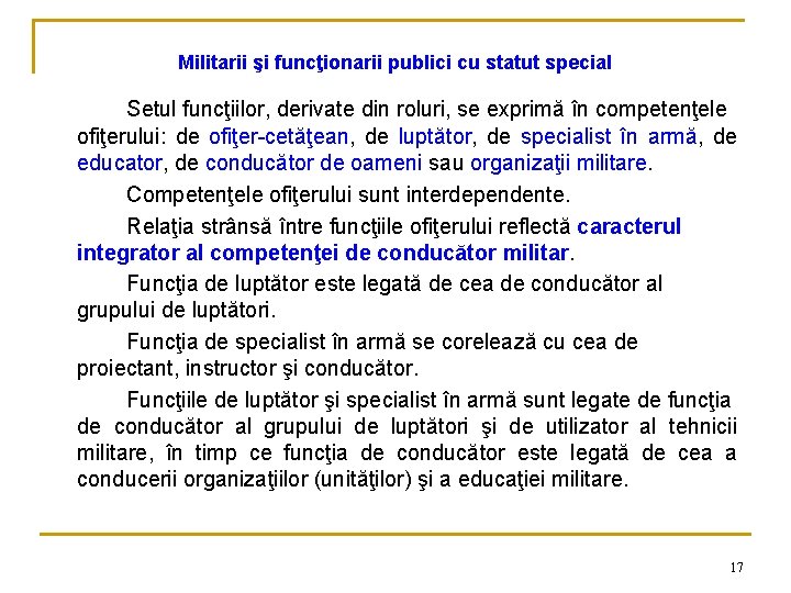 Militarii şi funcţionarii publici cu statut special Setul funcţiilor, derivate din roluri, se exprimă